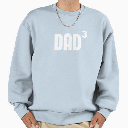 Dad3 Dad Cubed Exponentially Sweatshirt - Novelty Apparel Men Women - T-Shirt, Sweatshirt, Hoodie