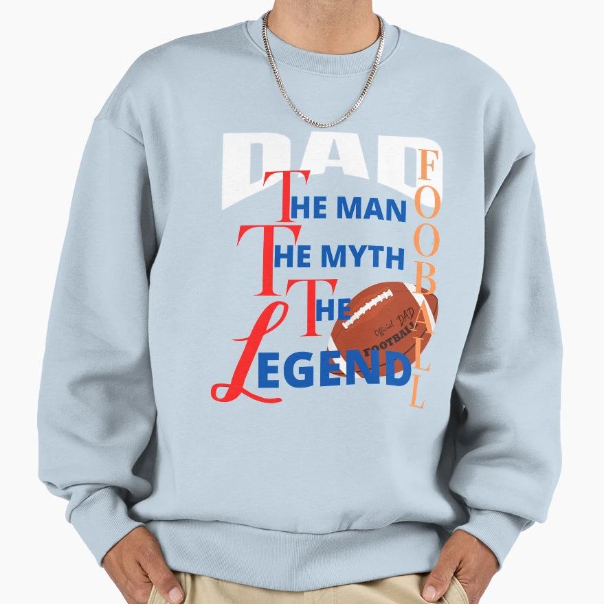 Dad Myth Football Legend Fathers Day Sweatshirt - Novelty Apparel Unisex - T-Shirt, Sweatshirt, Hoodie