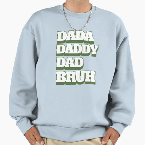 Dada Daddy Dad Bruh Army Green Sweatshirt - Fun Novelty Design for Adults - T-Shirt, Sweatshirt, Hoodie