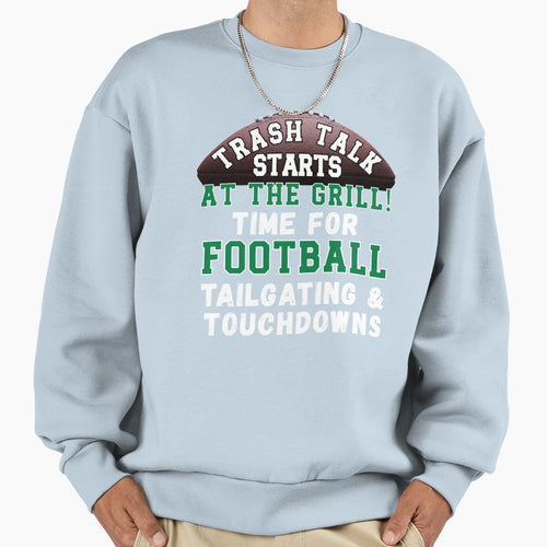 Funny Football Trash Talk Grill Sweatshirt - Streetwear Style Unisex - T-Shirt, Sweatshirt, Hoodie