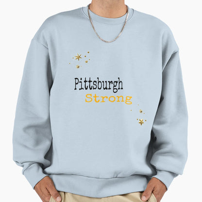 Pittsburgh Strong Sweatshirt - Fun Novelty Design Men Women - T-Shirt, Sweatshirt, Hoodie