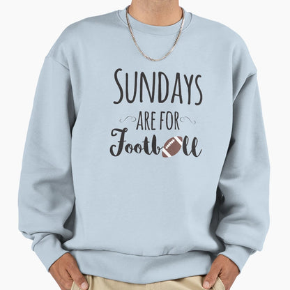 Sundays Are Football Sweatshirt - Fun Novelty Design Unisex - T-Shirt, Sweatshirt, Hoodie