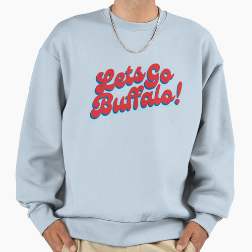 Lets Go Buffalo Buffalo Bills Sweatshirt - Trendy Graphic Unisex - T-Shirt, Sweatshirt, Hoodie