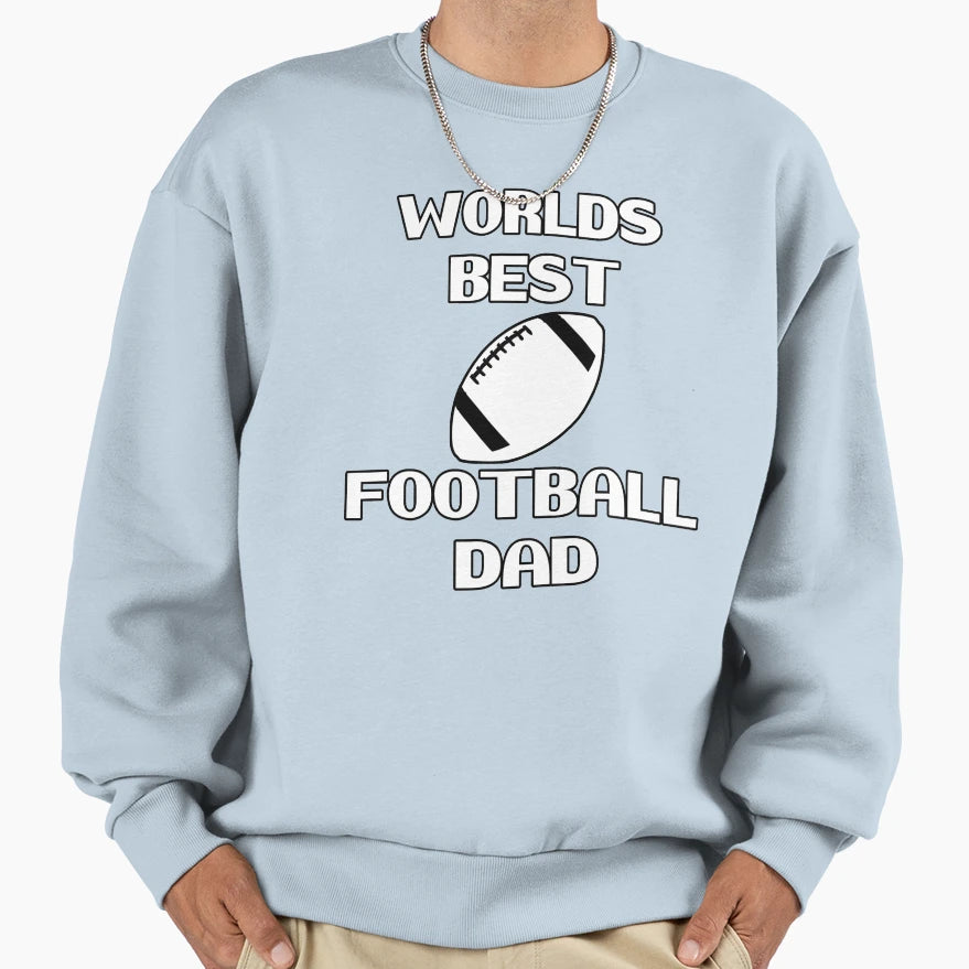 Worlds Best Football Dad Best Sweatshirt - Streetwear Style for Adults - T-Shirt, Sweatshirt, Hoodie
