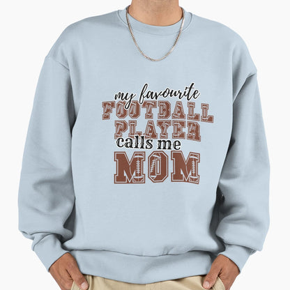 My Favourite Football Player Calls Sweatshirt - Aesthetic Graphic Unisex - T-Shirt, Sweatshirt, Hoodie