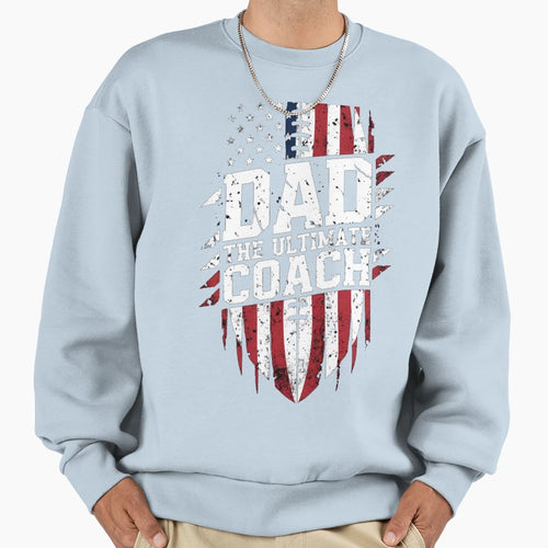 Dad Ultimate Coach Sweatshirt - Casual Everyday Wear Men Women - T-Shirt, Sweatshirt, Hoodie