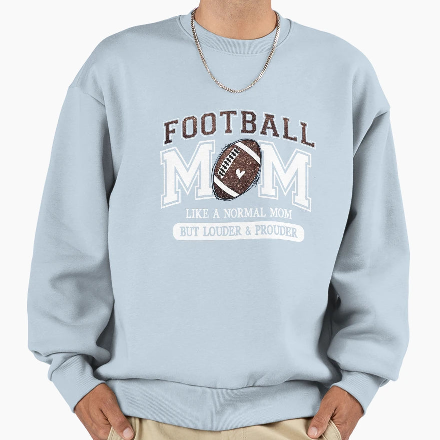 Football Mom Like Normal Mom Sweatshirt - Trendy Graphic Unisex - T-Shirt, Sweatshirt, Hoodie