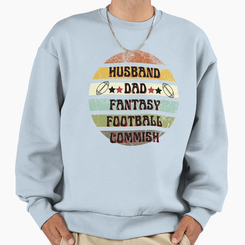 Husband Dad Fantasy Football Commish Sweatshirt - Streetwear Style Unisex - T-Shirt, Sweatshirt, Hoodie