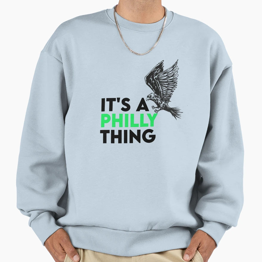 Its Philly Thing Its Philadelphia Sweatshirt - Unique Graphic Men Women - T-Shirt, Sweatshirt, Hoodie