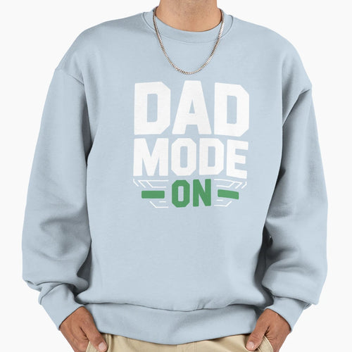 Dad Mode Funny Fathers Day Gift Sweatshirt - Custom Art Print Men Women - T-Shirt, Sweatshirt, Hoodie