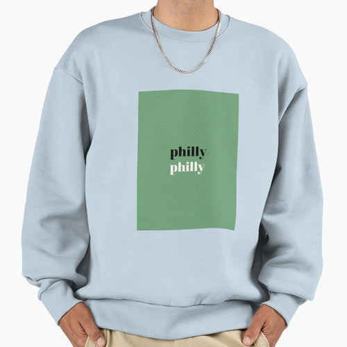Philly Philly Sweatshirt - Fun Novelty Design Men Women - T-Shirt, Sweatshirt, Hoodie