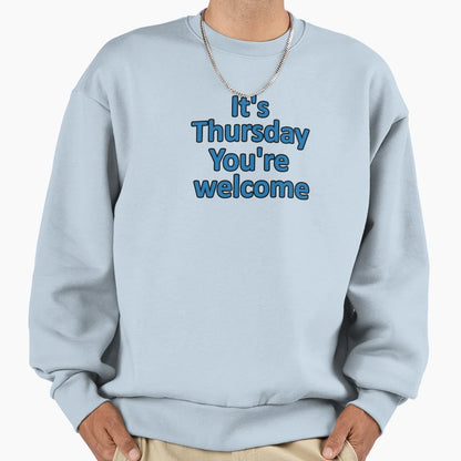 Thursday Its Thursday Youre Sweatshirt - Custom Art Print for Adults - T-Shirt, Sweatshirt, Hoodie