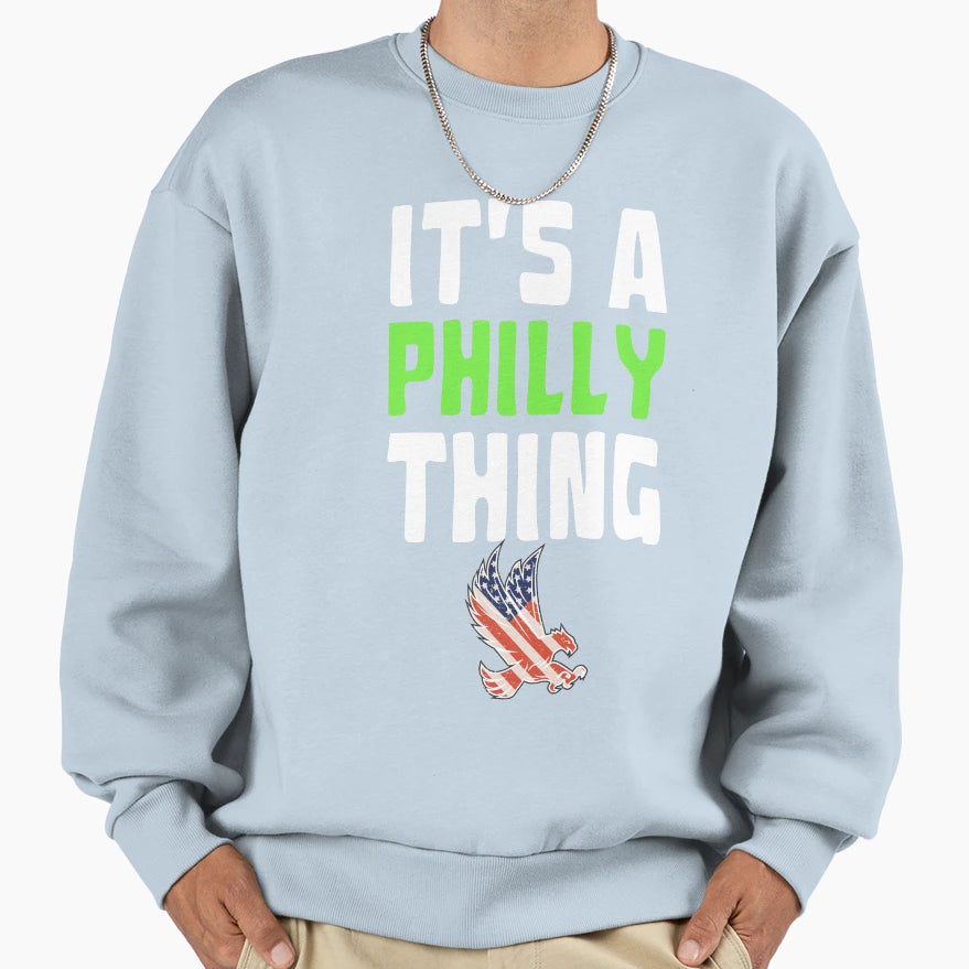 Original Its Philly Thing Its Sweatshirt - Aesthetic Graphic Men Women - T-Shirt, Sweatshirt, Hoodie