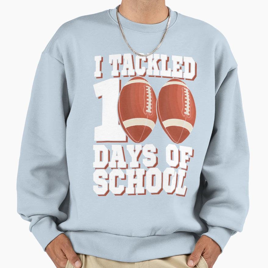 I Tackled 100 Day School Sweatshirt - Fun Novelty Design Men Women - T-Shirt, Sweatshirt, Hoodie
