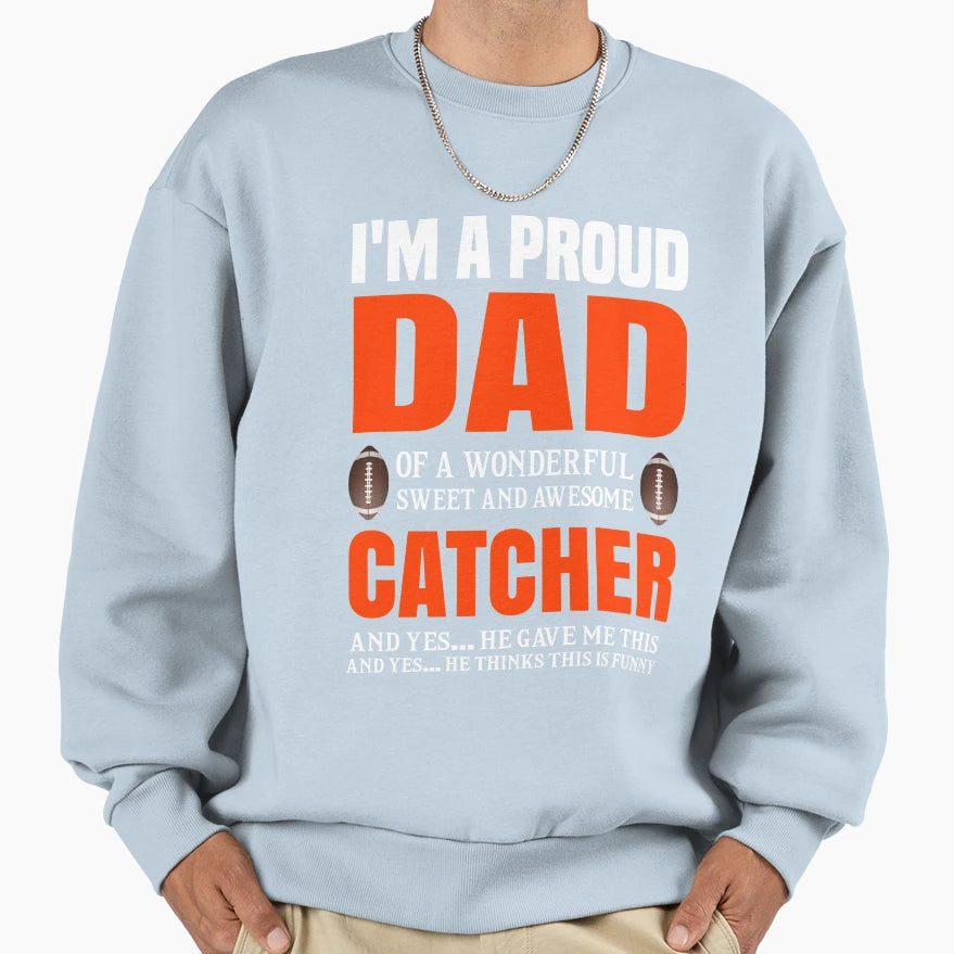I Am Proud Dad Catcher T-Shirt - Streetwear Style for Adults - T-Shirt, Sweatshirt, Hoodie
