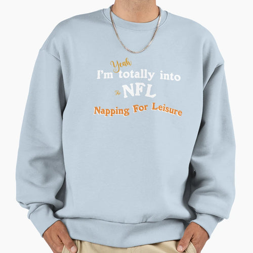 Embrace Fun Side Nfl Napping Sweatshirt - Fun Novelty Design Unisex - T-Shirt, Sweatshirt, Hoodie