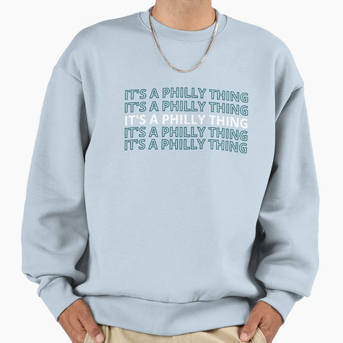 Its Philly Thing Its Philadelphia Sweatshirt - Minimalist Print for Adults - T-Shirt, Sweatshirt, Hoodie