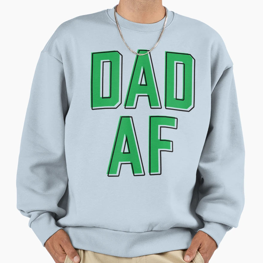 Dad Af Sweatshirt - Novelty Apparel Unisex - T-Shirt, Sweatshirt, Hoodie