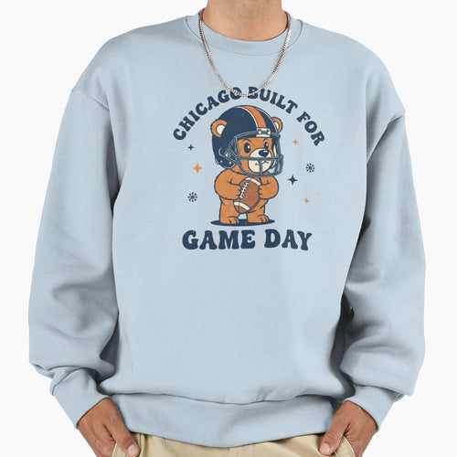 Chicago Built Game Day Sweatshirt - Casual Everyday Wear Unisex - T-Shirt, Sweatshirt, Hoodie