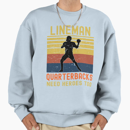 Lineman Because Quarterbacks Sweatshirt - Fun Novelty Design for Adults - T-Shirt, Sweatshirt, Hoodie