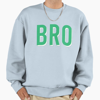 Bro Brother Brotherhood Sweatshirt - Fun Novelty Design Unisex - T-Shirt, Sweatshirt, Hoodie