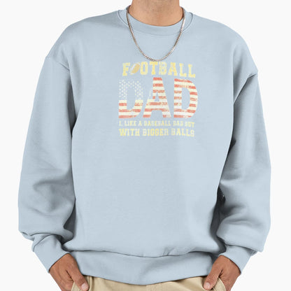 Football Dad Like Baseball Dad Sweatshirt - Graphic Print Men Women - T-Shirt, Sweatshirt, Hoodie