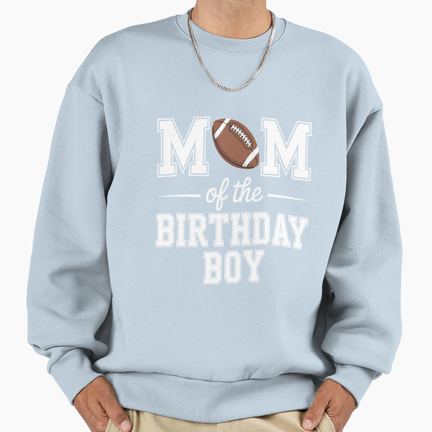Mom Birthday Football Lover First Sweatshirt - Streetwear Style Men Women - T-Shirt, Sweatshirt, Hoodie