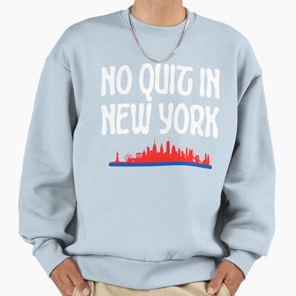 No Quit New York 2 Sweatshirt - Casual Everyday Wear Men Women - T-Shirt, Sweatshirt, Hoodie