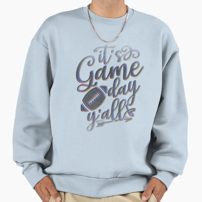 Its Game Day Yall Sweatshirt - Graphic Print Men Women - T-Shirt, Sweatshirt, Hoodie