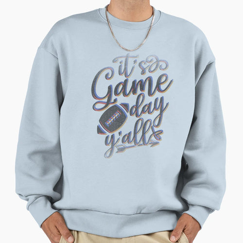 Its Game Day Yall Sweatshirt - Graphic Print Men Women - T-Shirt, Sweatshirt, Hoodie