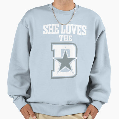 Funny She Loves Dallas D Pro Sweatshirt - Fun Novelty Design Men Women - T-Shirt, Sweatshirt, Hoodie