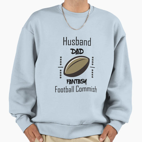Husband Dad Fantasy Football Commish Sweatshirt - Fun Novelty Design Unisex - T-Shirt, Sweatshirt, Hoodie