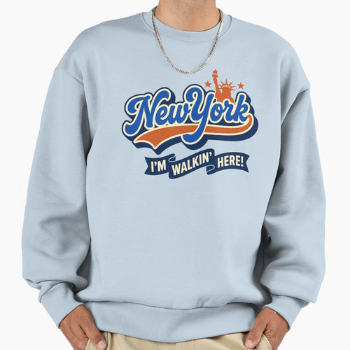 New York Im Walkin Here Sweatshirt - Streetwear Style for Adults - T-Shirt, Sweatshirt, Hoodie