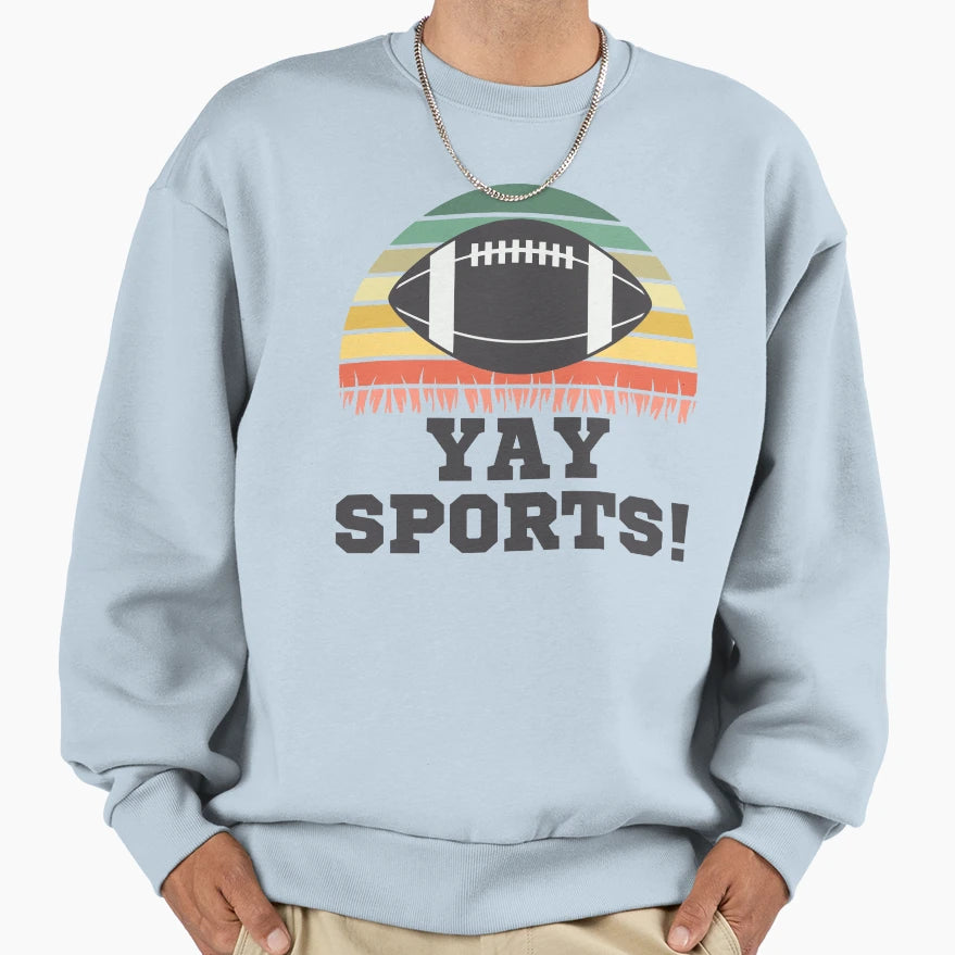 Yay Sports Fun Sports Sarcastic Sweatshirt - Aesthetic Graphic Men Women - T-Shirt, Sweatshirt, Hoodie
