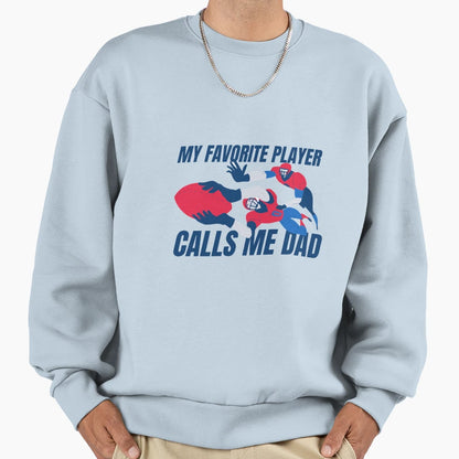 My Favorite Player Calls Me Dad Sweatshirt - Unique Graphic for Adults - T-Shirt, Sweatshirt, Hoodie