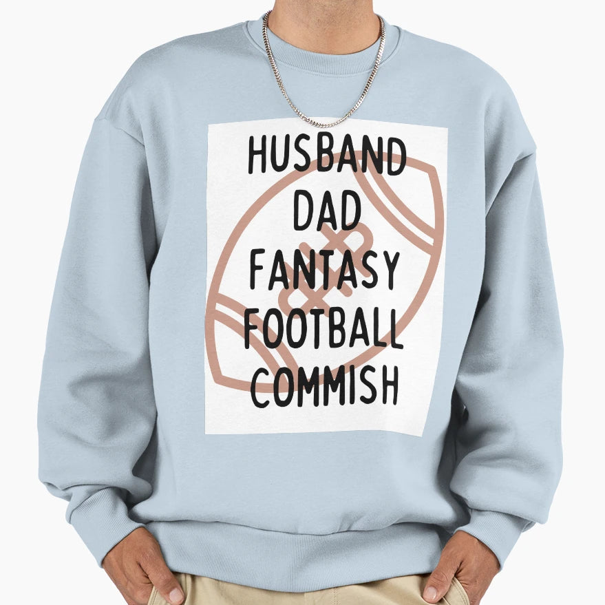 Husband Dad Fantasy Football Commish Sweatshirt - Trendy Graphic Unisex - T-Shirt, Sweatshirt, Hoodie