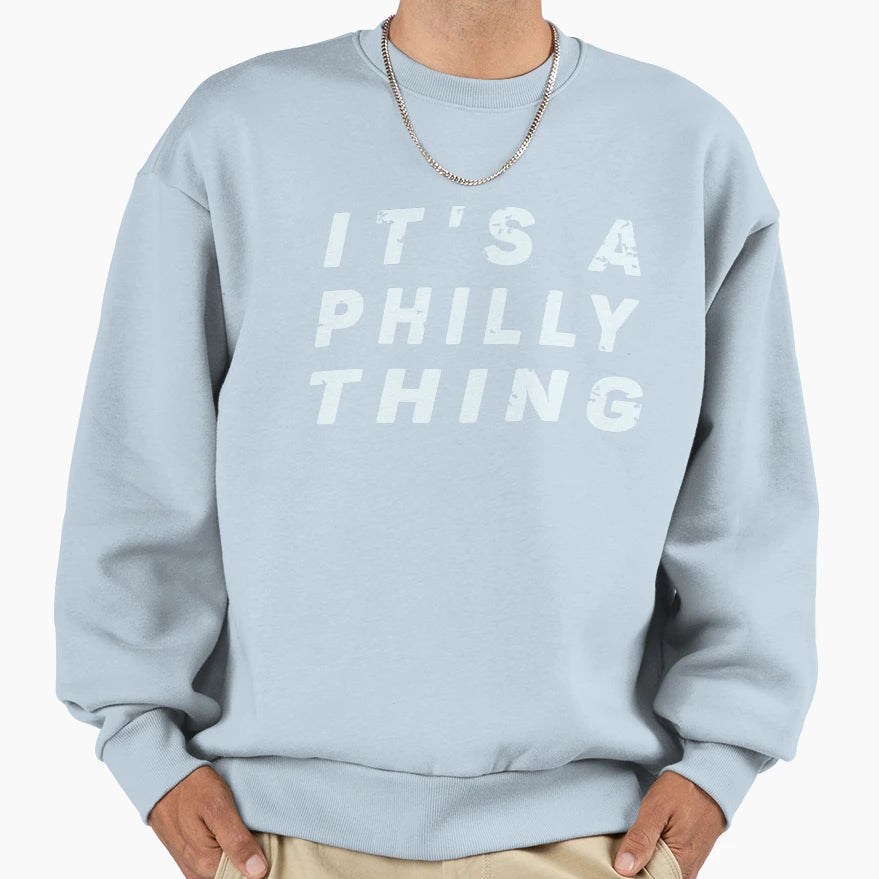 Its Thing Philly Its Thing Philly T-Shirt - Unique Graphic Men Women - T-Shirt, Sweatshirt, Hoodie