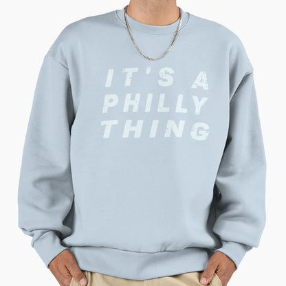 Its Thing Philly Its Thing Philly T-Shirt - Unique Graphic Men Women - T-Shirt, Sweatshirt, Hoodie