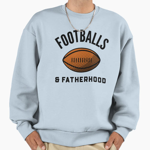 Footballs Fatherhood Sweatshirt - Novelty Apparel for Adults - T-Shirt, Sweatshirt, Hoodie