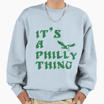 Its Philly Thing Sweatshirt - Graphic Print Unisex - T-Shirt, Sweatshirt, Hoodie