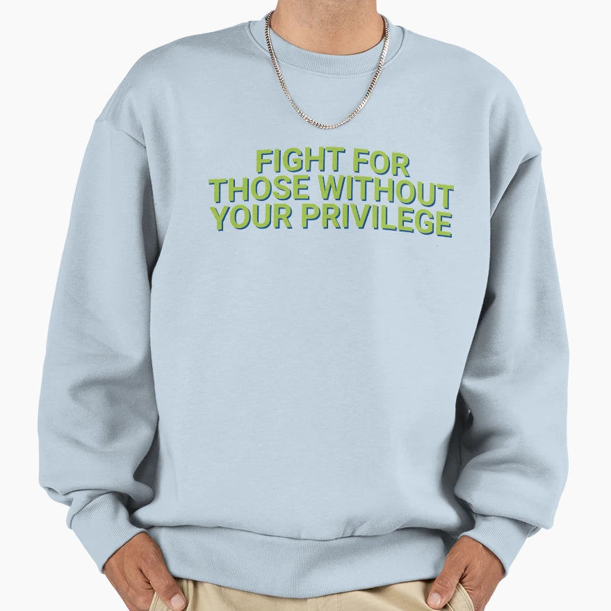 Fight Those Without Your Sweatshirt - Casual Everyday Wear for Adults - T-Shirt, Sweatshirt, Hoodie