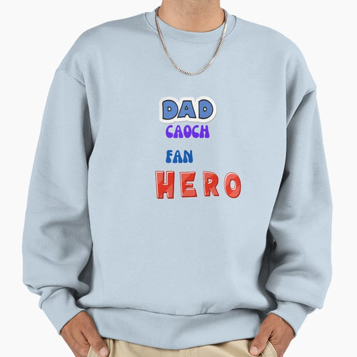 My Dad My Hero Sweatshirt - Aesthetic Graphic Unisex - T-Shirt, Sweatshirt, Hoodie