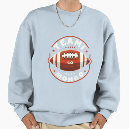 Team Mongo Sweatshirt - Fun Novelty Design Men Women - T-Shirt, Sweatshirt, Hoodie