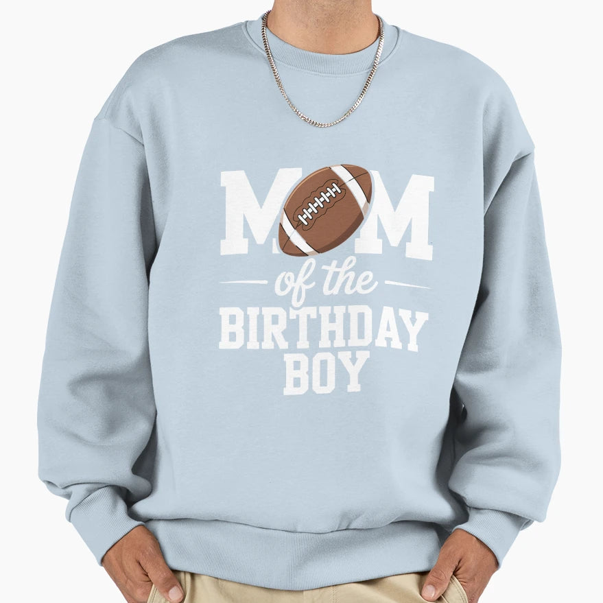 Mom Birthday Football Lover First Sweatshirt - Casual Everyday Wear Unisex - T-Shirt, Sweatshirt, Hoodie