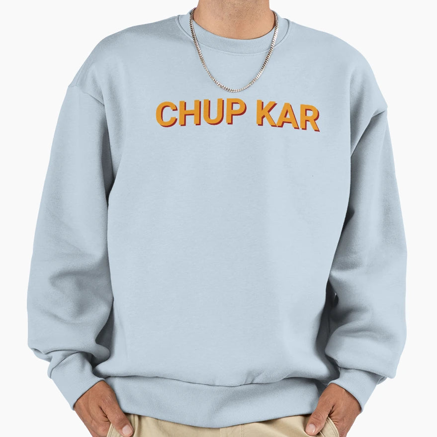 Chup Kar Silence Sweatshirt - Graphic Print Men Women - T-Shirt, Sweatshirt, Hoodie