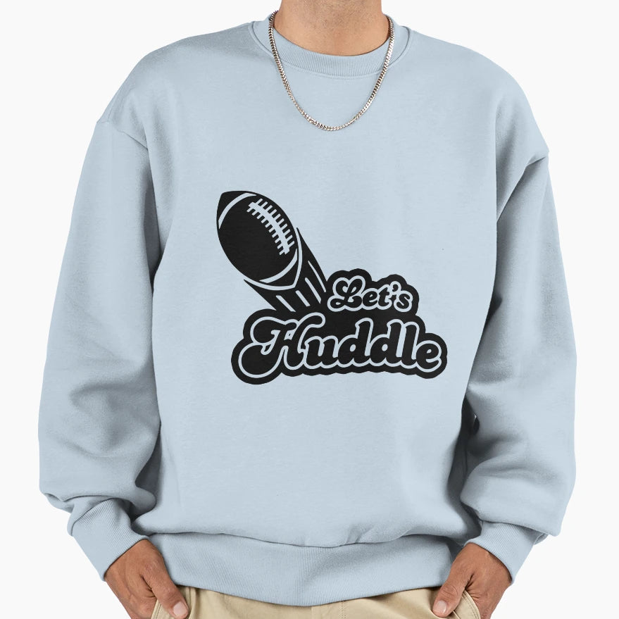 Lets Huddle Superbowl Sweatshirt - Graphic Print for Adults - T-Shirt, Sweatshirt, Hoodie