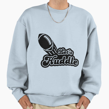 Lets Huddle Superbowl Sweatshirt - Graphic Print for Adults - T-Shirt, Sweatshirt, Hoodie