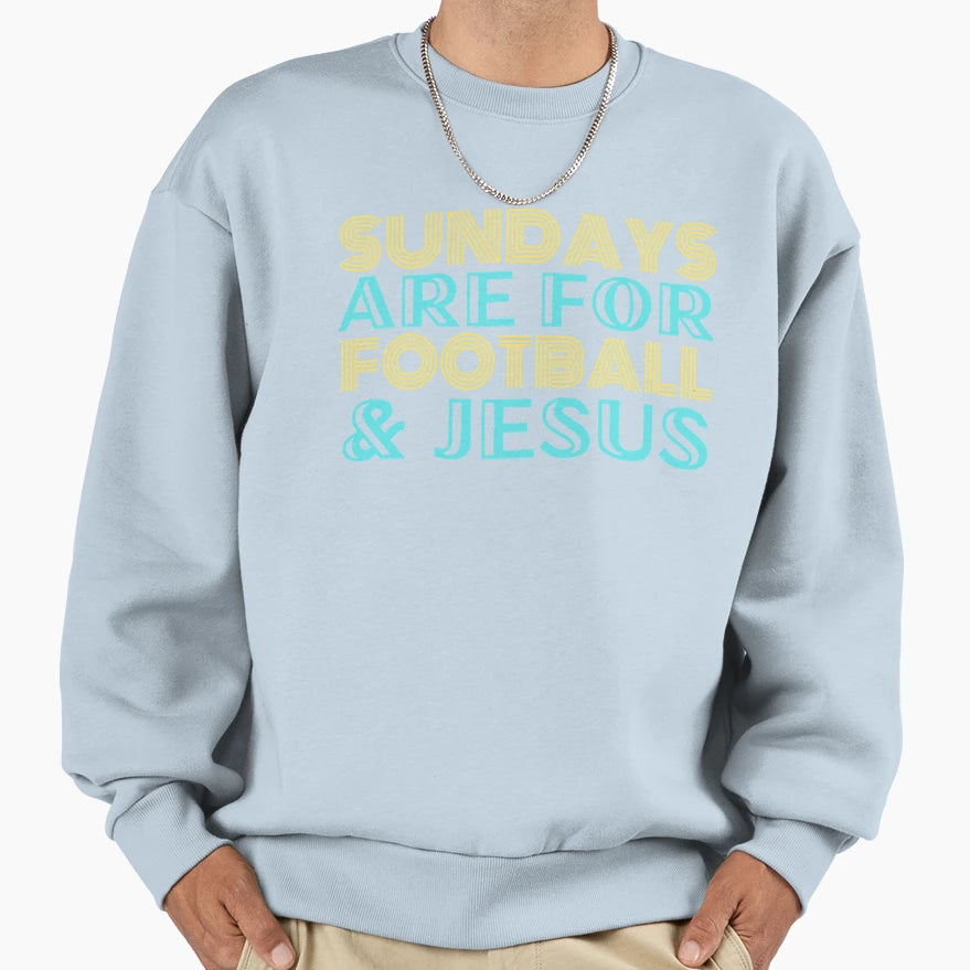 Sundays Are Football And Jesus Sweatshirt - Streetwear Style Unisex - T-Shirt, Sweatshirt, Hoodie