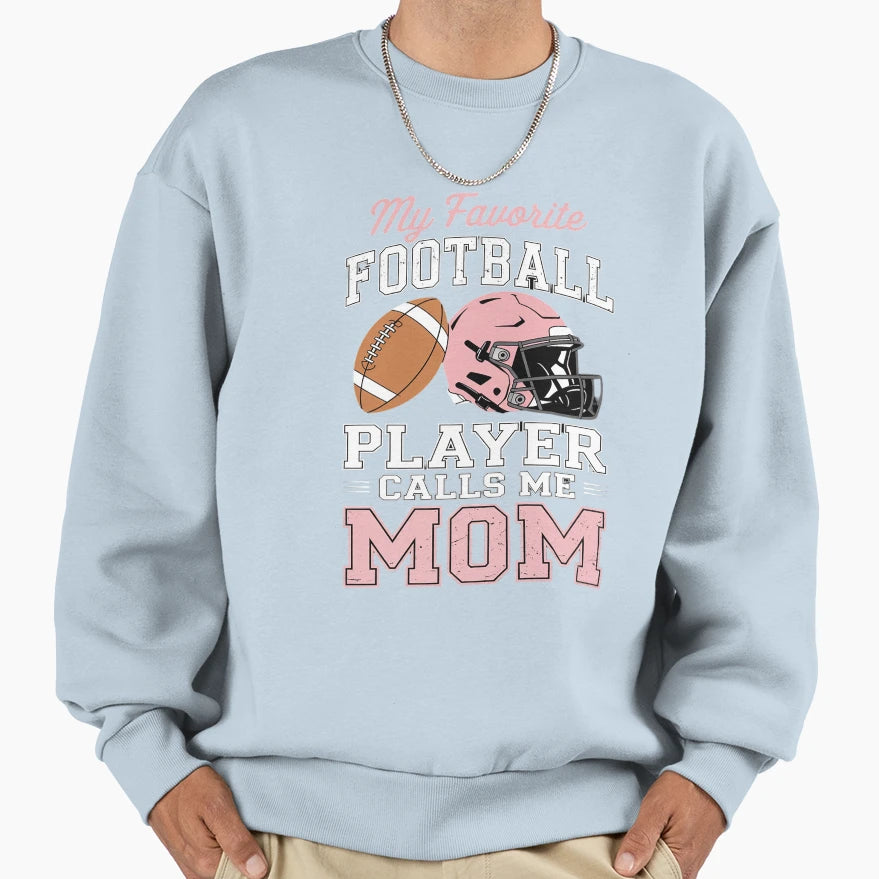 My Favorite Football Player Calls Me Sweatshirt - Novelty Apparel Unisex - T-Shirt, Sweatshirt, Hoodie