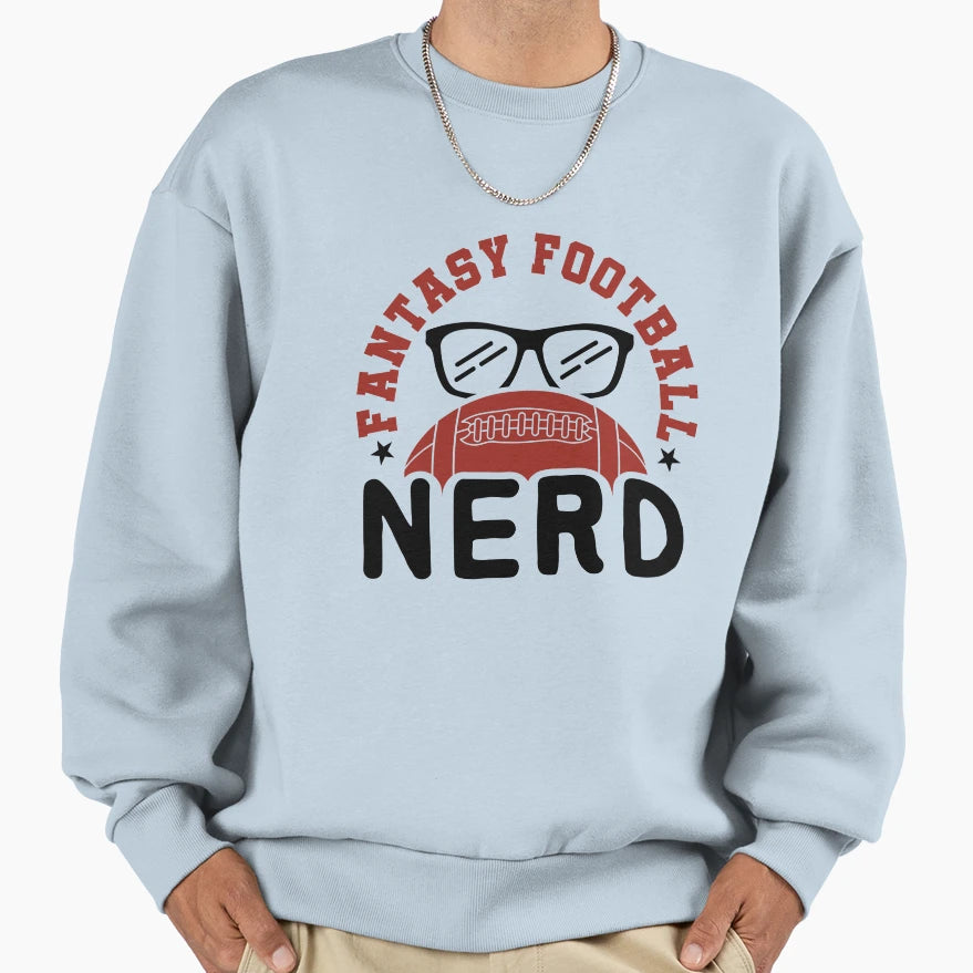 Fantasy Football Nerd Sweatshirt - Streetwear Style Unisex - T-Shirt, Sweatshirt, Hoodie